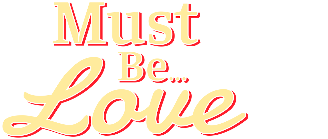 Watch Must Be... Love Netflix